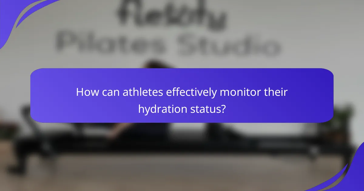 How can athletes effectively monitor their hydration status?