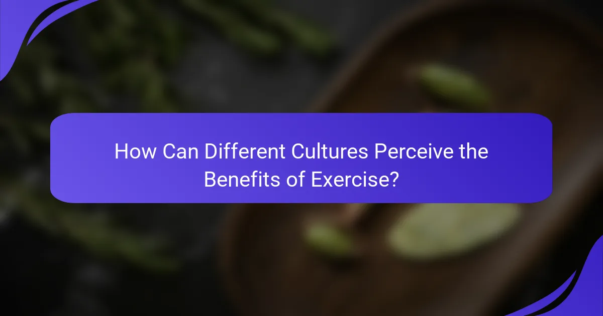 How Can Different Cultures Perceive the Benefits of Exercise?