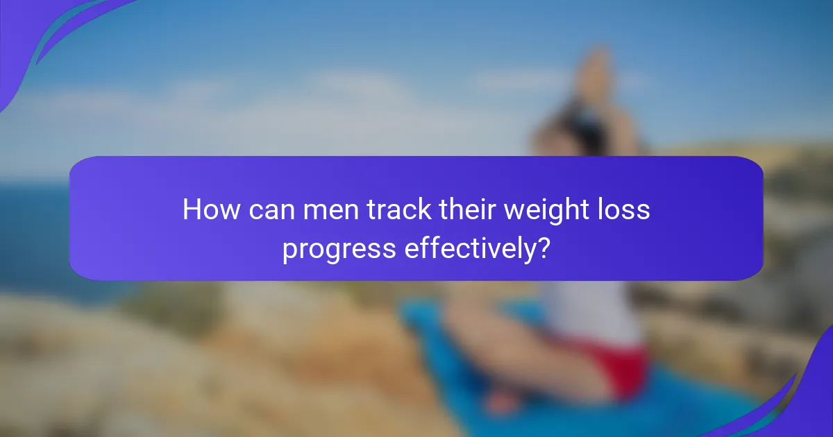 How can men track their weight loss progress effectively?