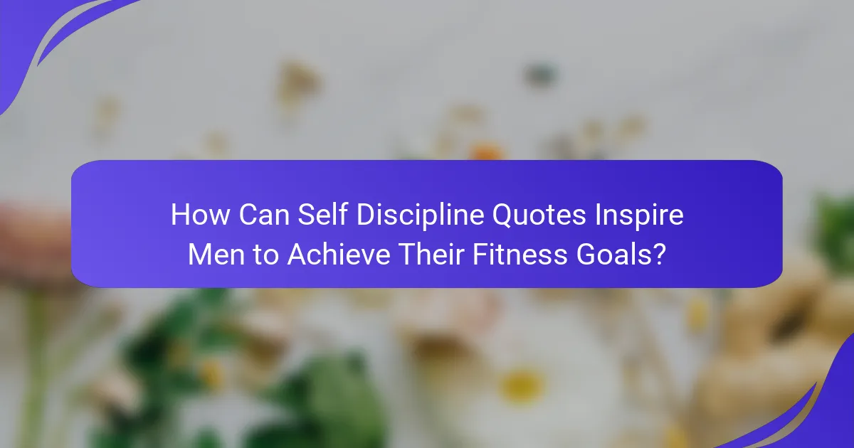 How Can Self Discipline Quotes Inspire Men to Achieve Their Fitness Goals?