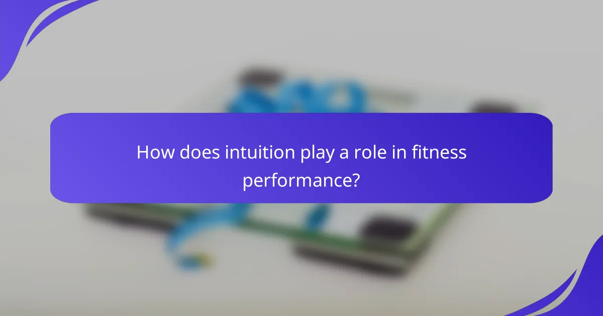 How does intuition play a role in fitness performance?