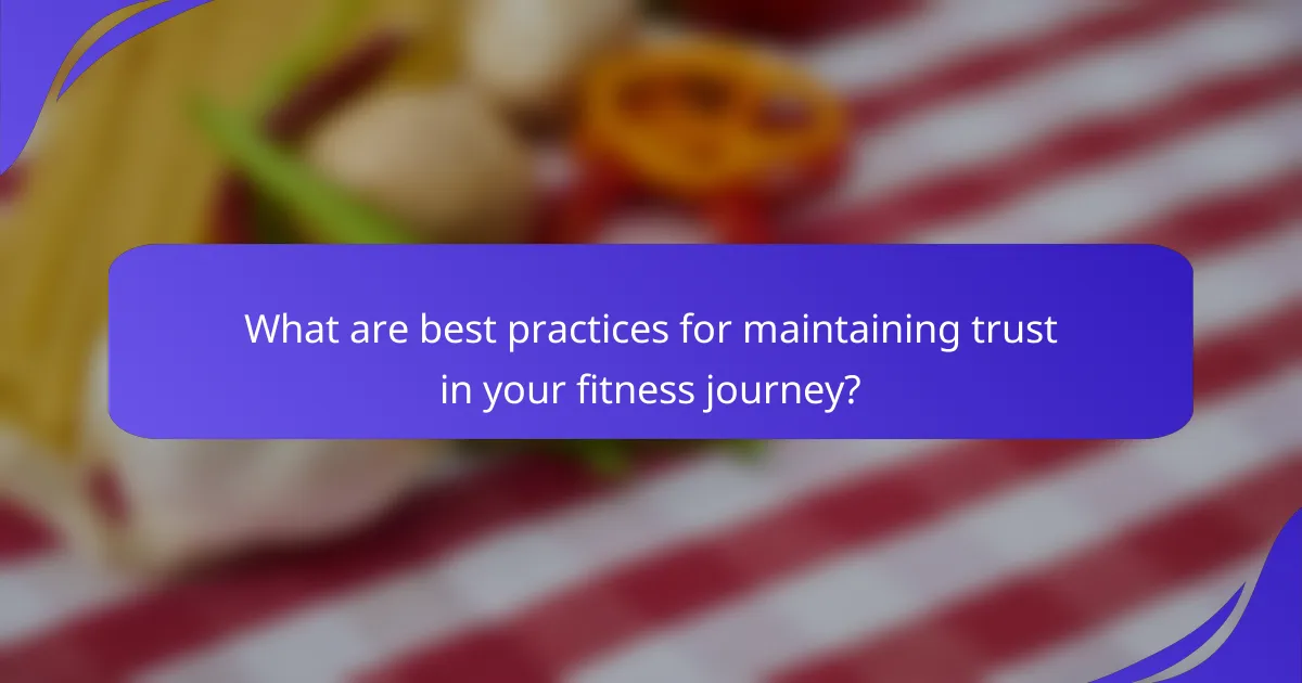 What are best practices for maintaining trust in your fitness journey?