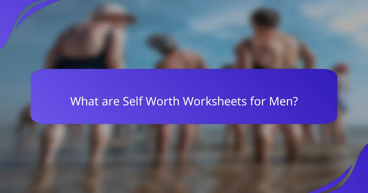 What are Self Worth Worksheets for Men?