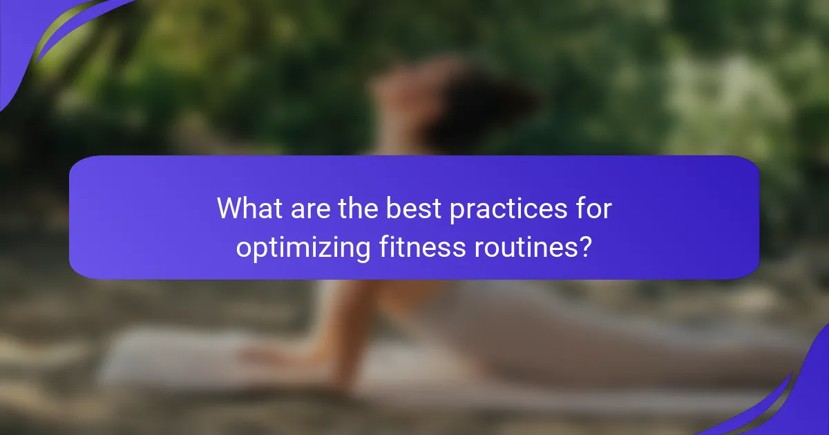What are the best practices for optimizing fitness routines?