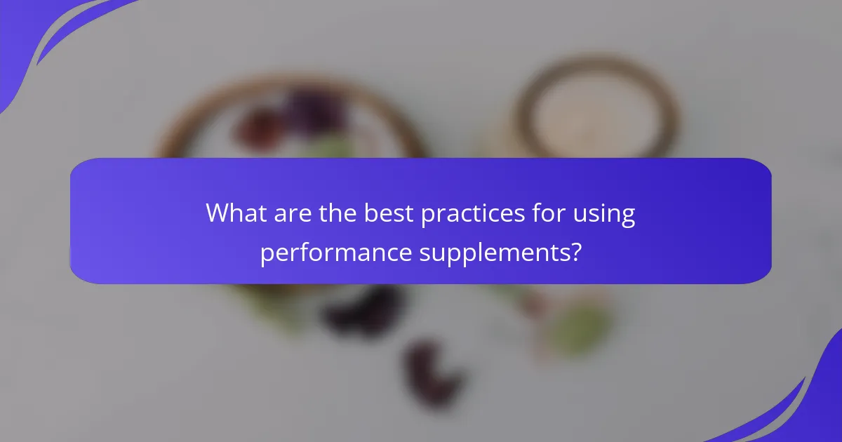 What are the best practices for using performance supplements?