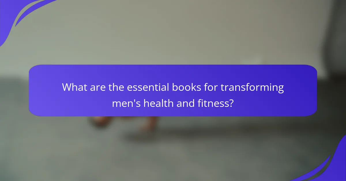 What are the essential books for transforming men's health and fitness?