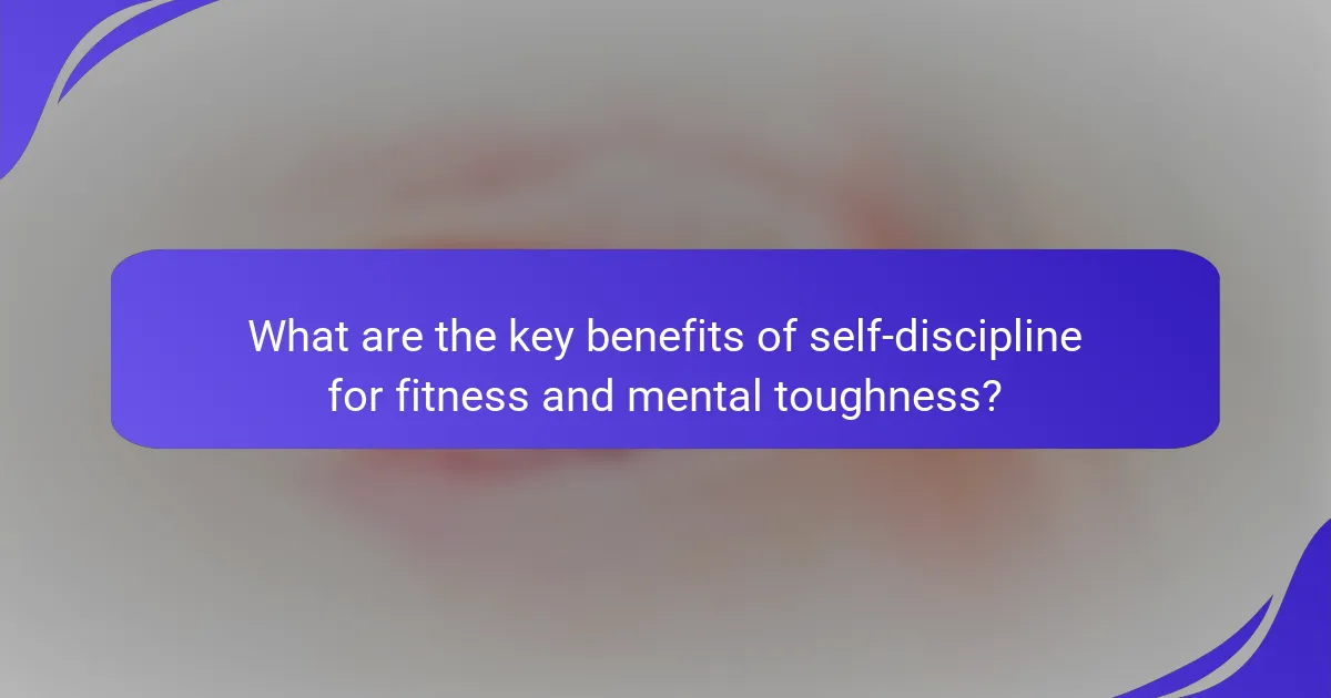 What are the key benefits of self-discipline for fitness and mental toughness?