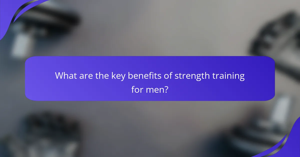 What are the key benefits of strength training for men?
