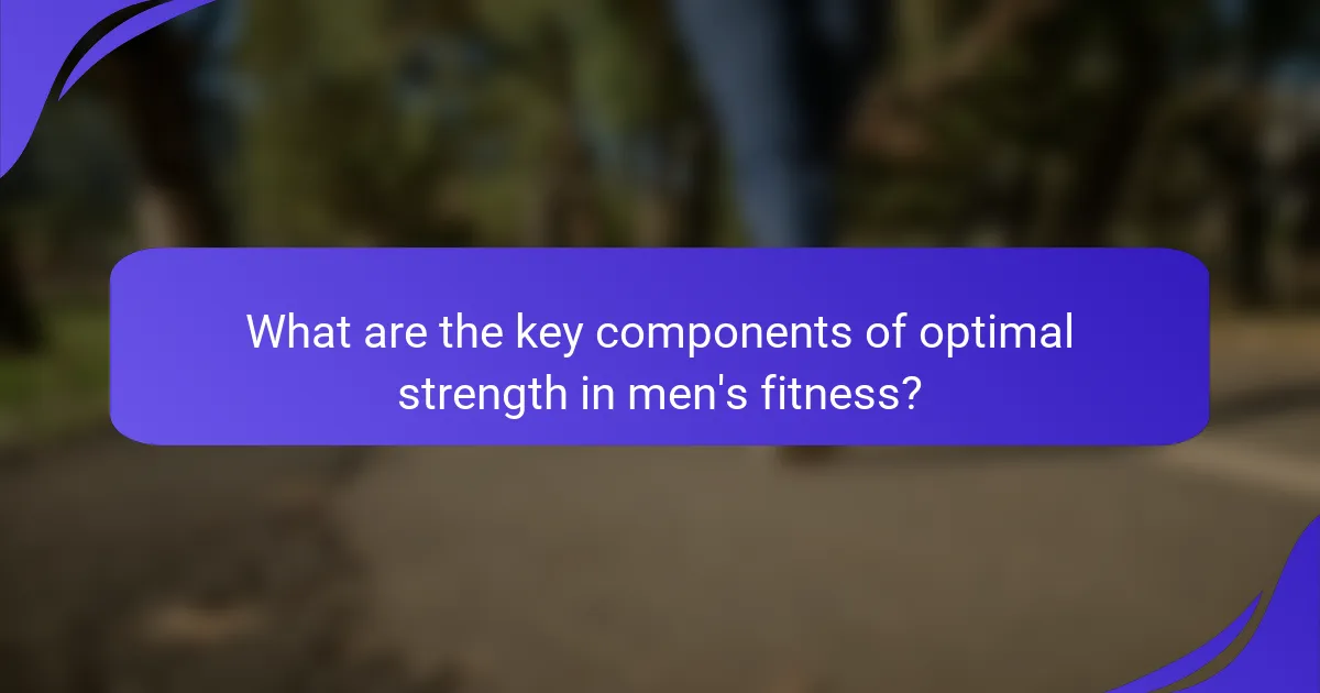 What are the key components of optimal strength in men's fitness?