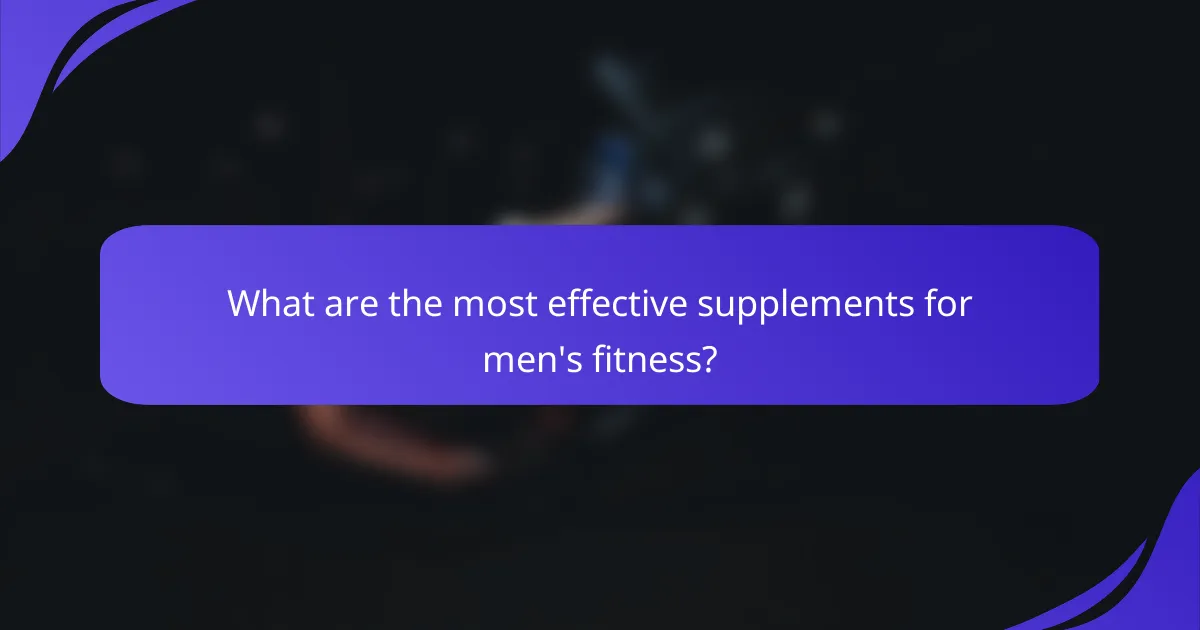 What are the most effective supplements for men's fitness?