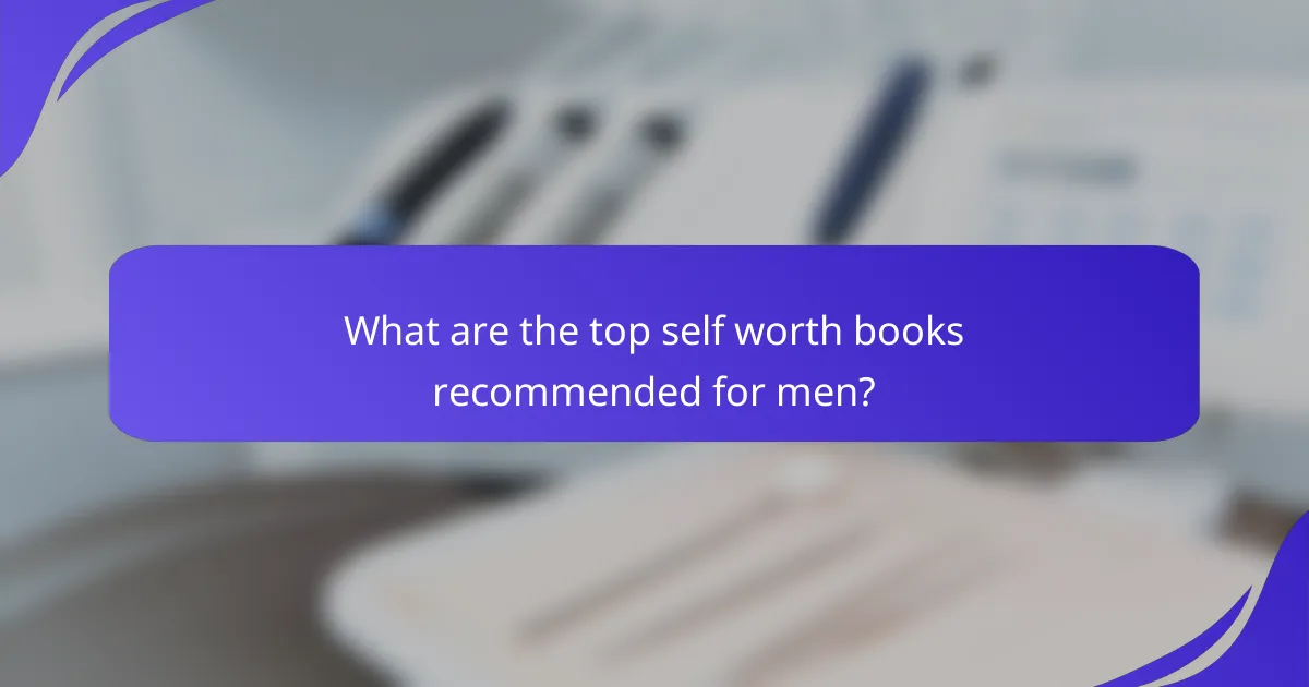 What are the top self worth books recommended for men?