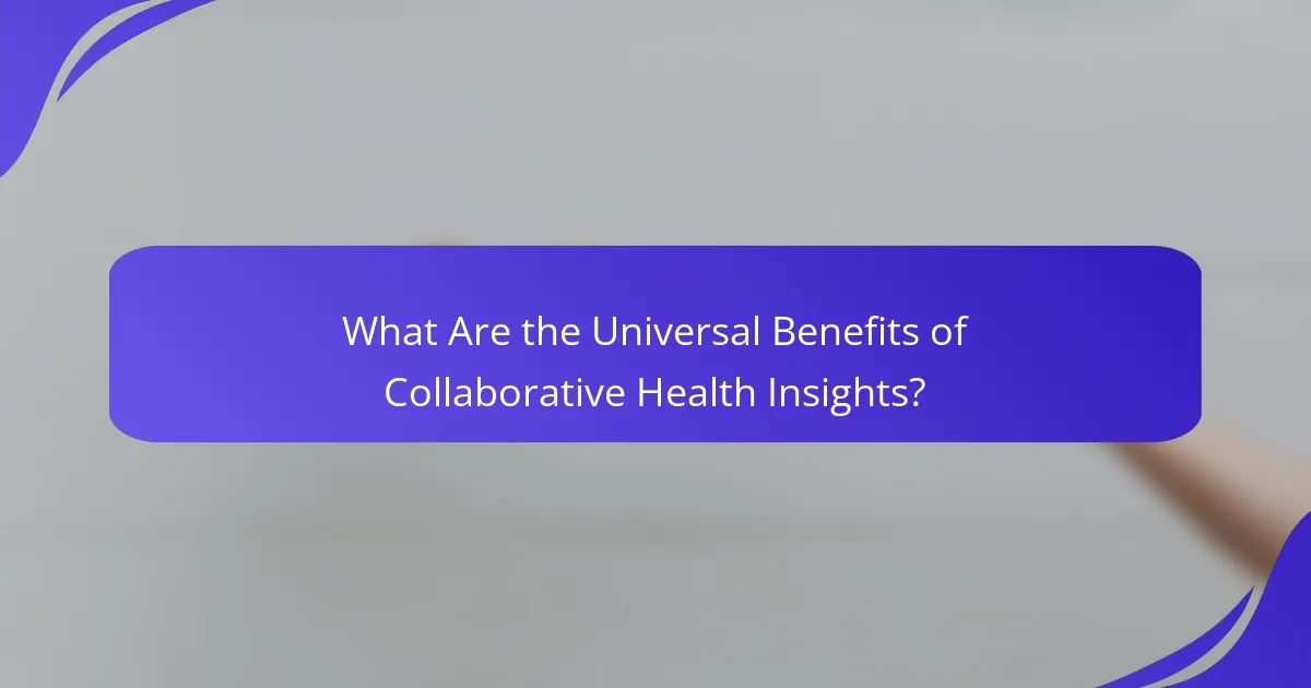 What Are the Universal Benefits of Collaborative Health Insights?