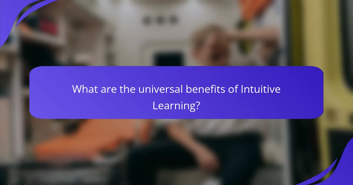 What are the universal benefits of Intuitive Learning?