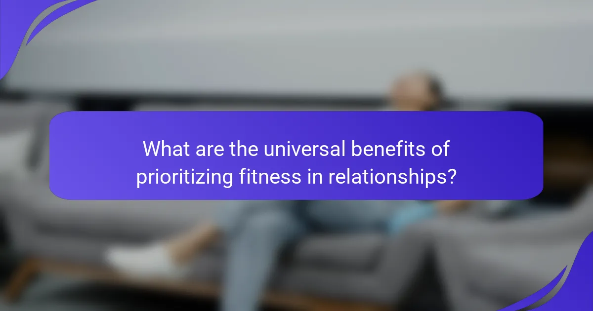 What are the universal benefits of prioritizing fitness in relationships?