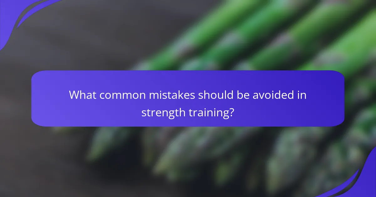 What common mistakes should be avoided in strength training?