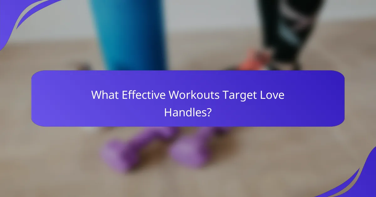 What Effective Workouts Target Love Handles?