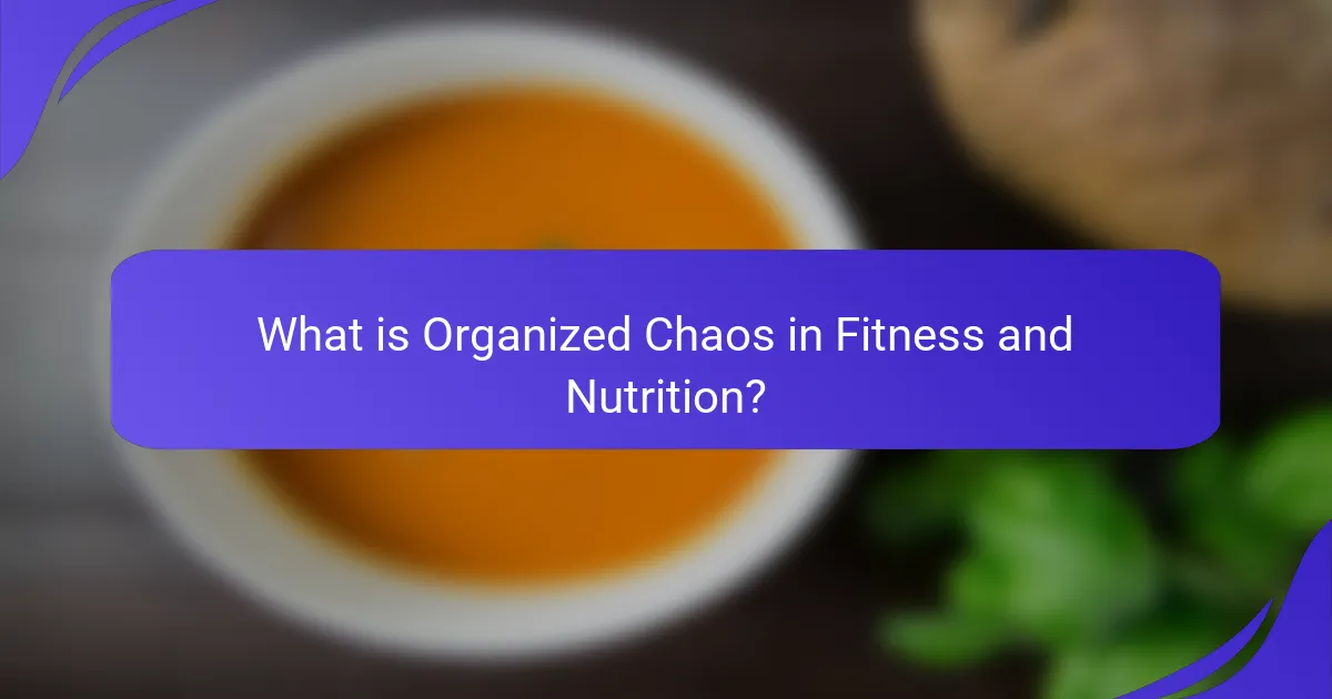 What is Organized Chaos in Fitness and Nutrition?