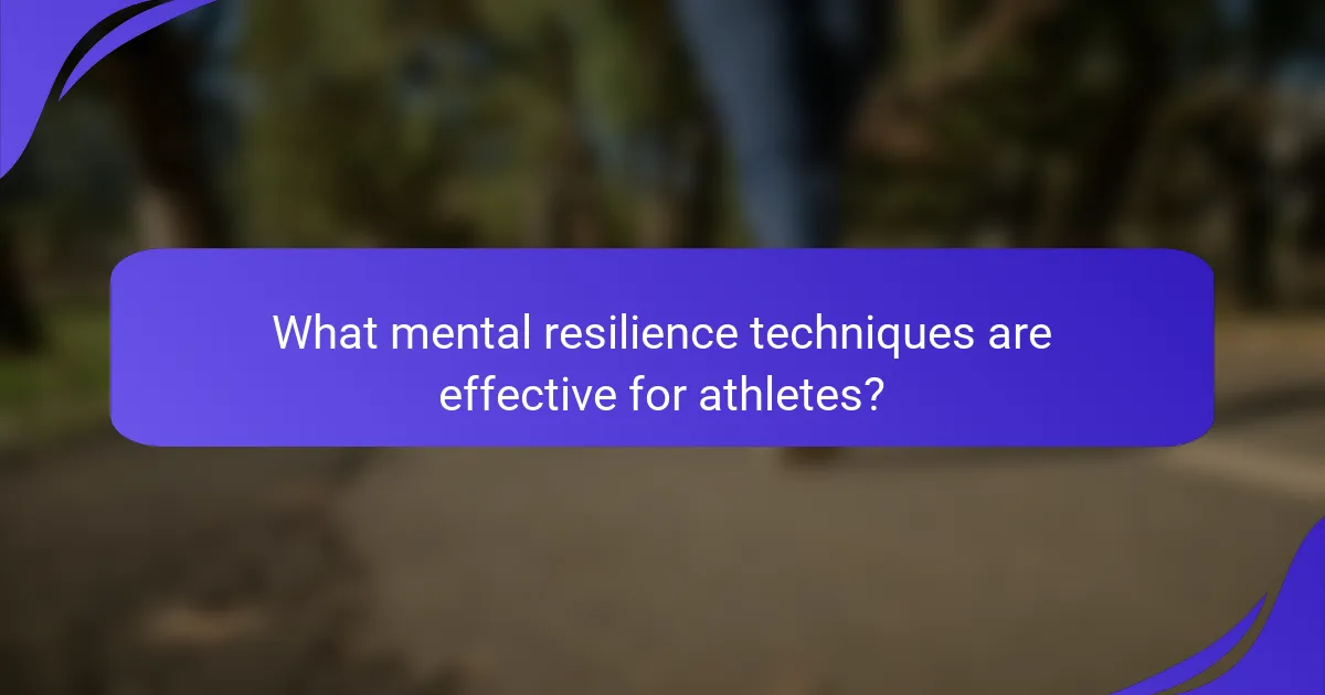 What mental resilience techniques are effective for athletes?