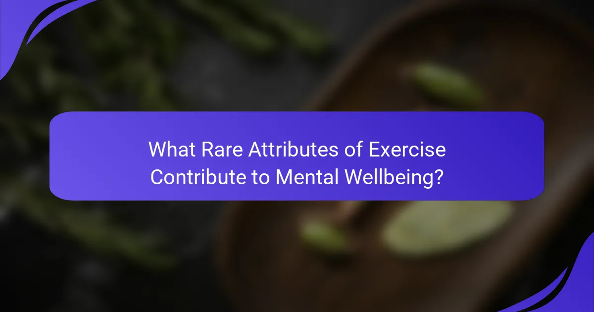 What Rare Attributes of Exercise Contribute to Mental Wellbeing?