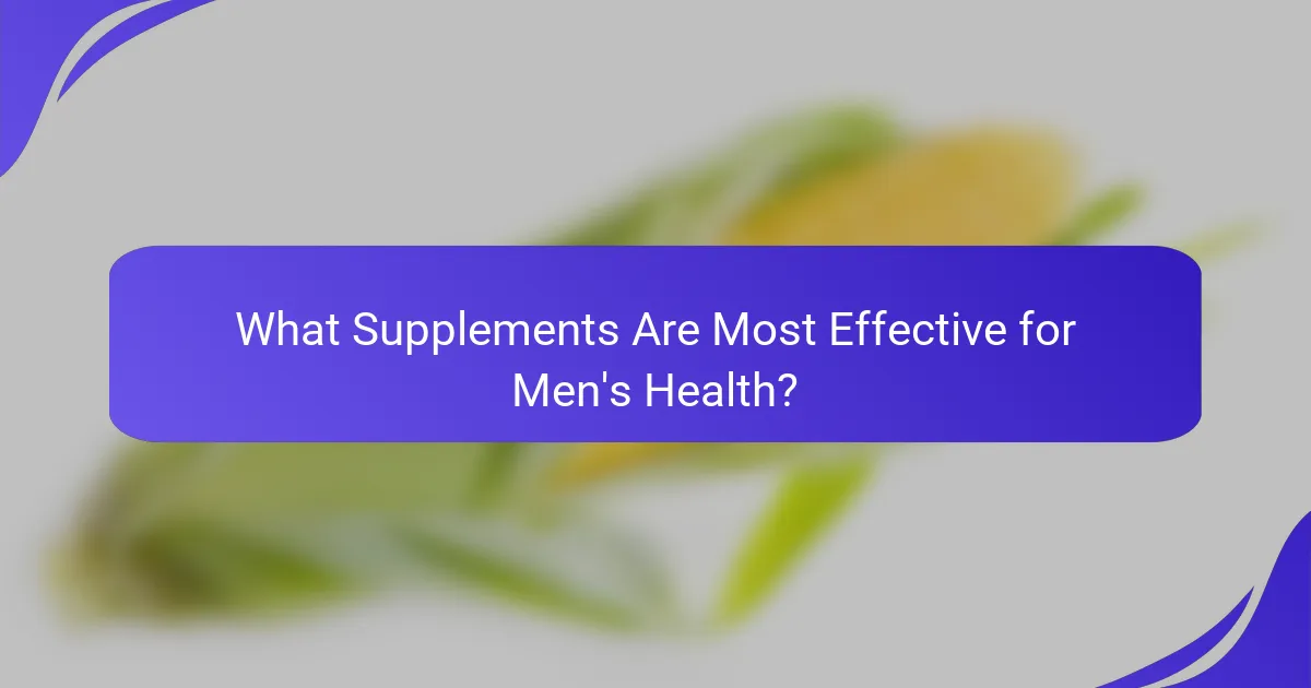 What Supplements Are Most Effective for Men's Health?