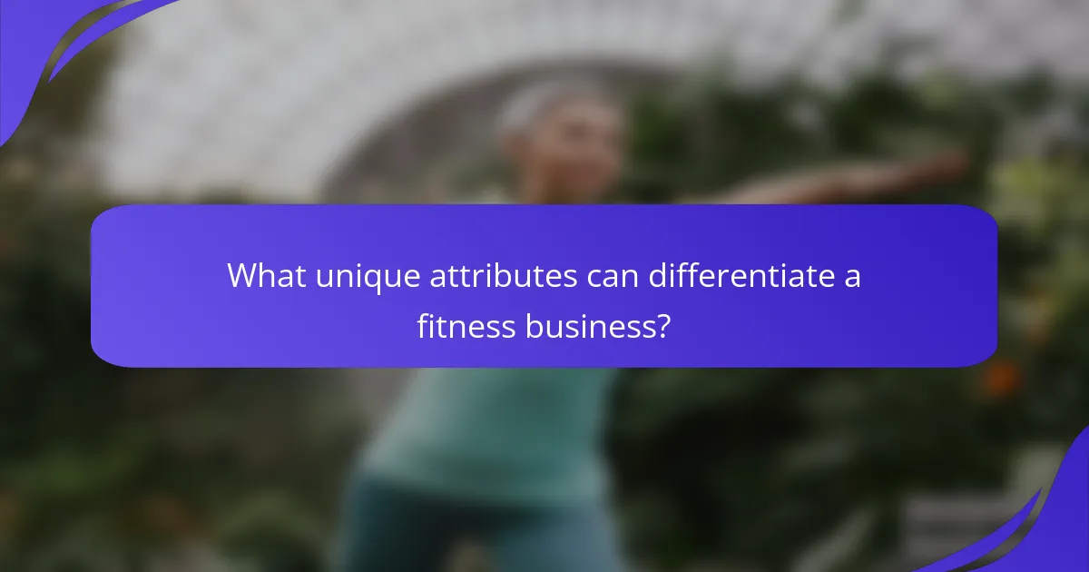 What unique attributes can differentiate a fitness business?