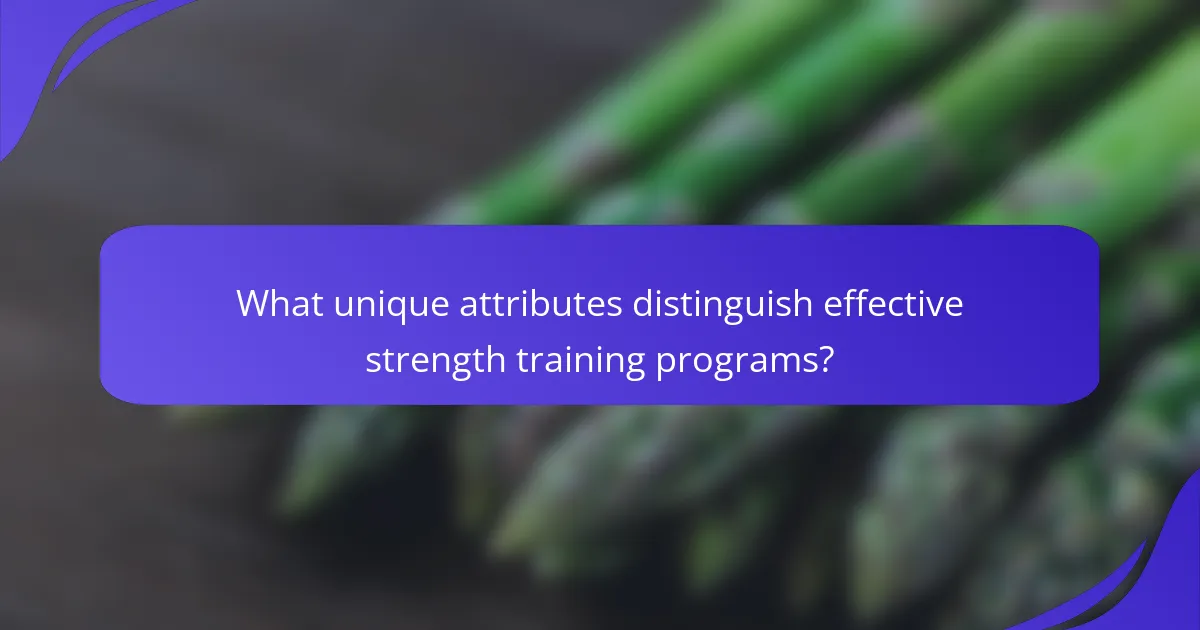 What unique attributes distinguish effective strength training programs?