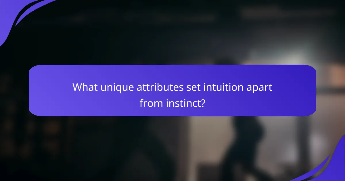What unique attributes set intuition apart from instinct?