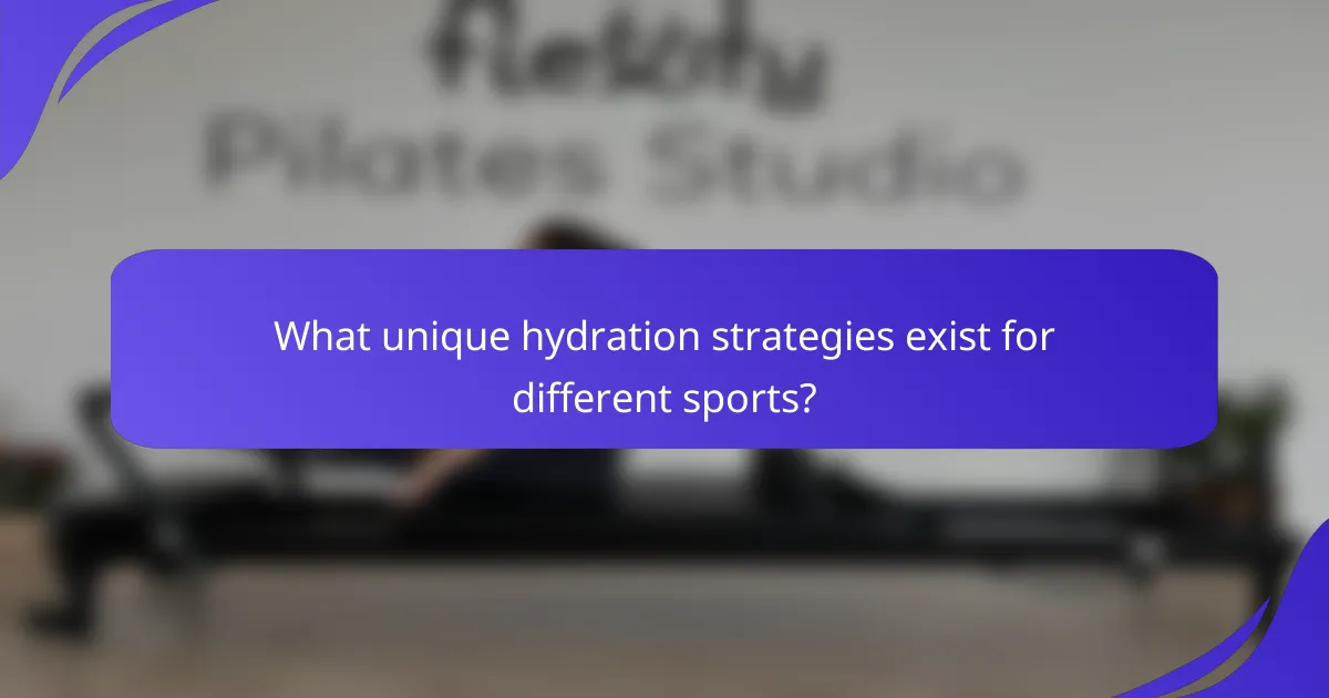 What unique hydration strategies exist for different sports?