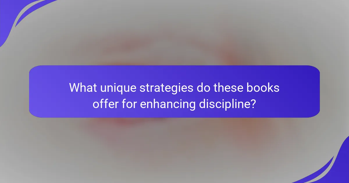 What unique strategies do these books offer for enhancing discipline?