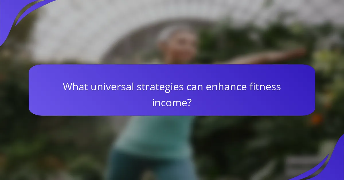 What universal strategies can enhance fitness income?
