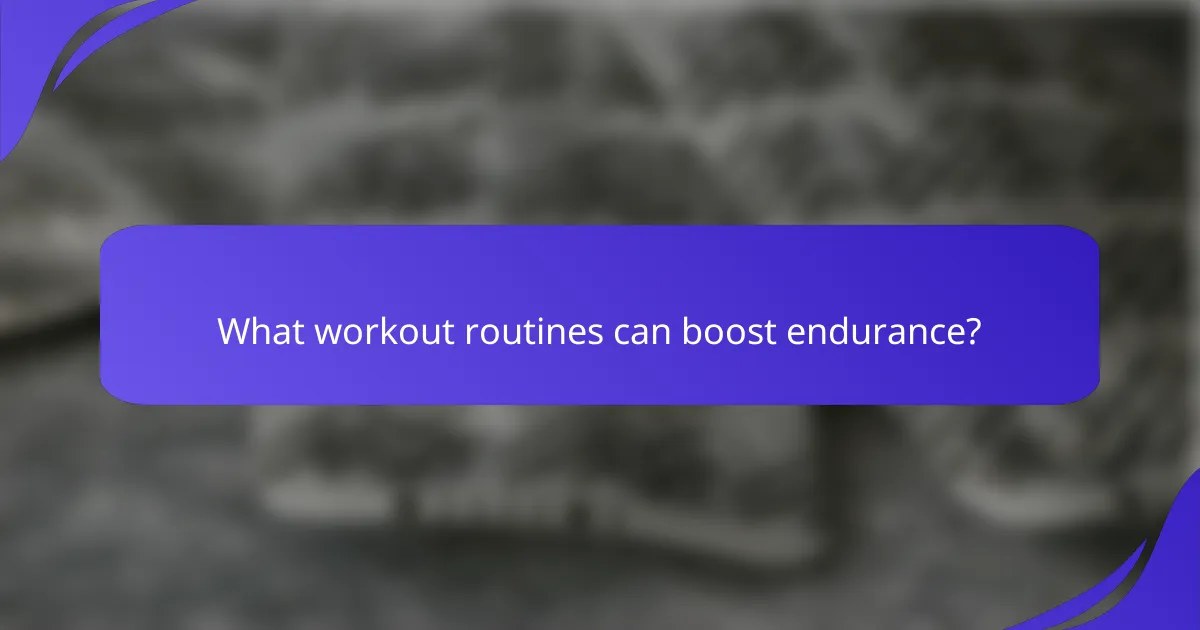 What workout routines can boost endurance?