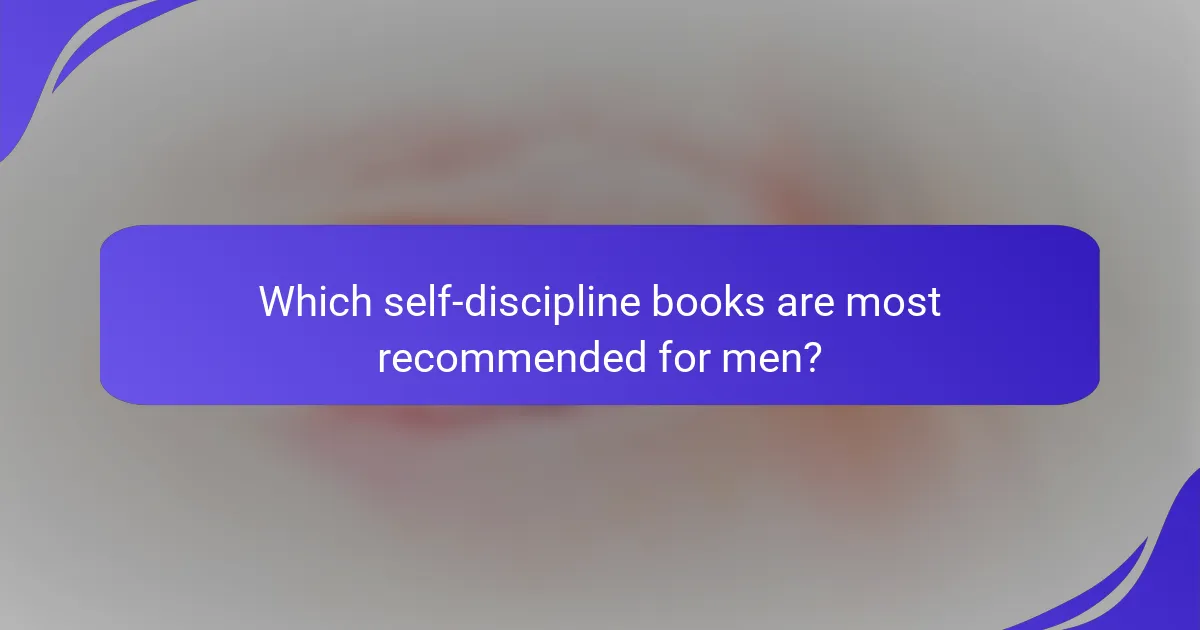 Which self-discipline books are most recommended for men?
